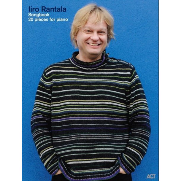 Iiro Rantala: Piano Songbook
