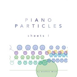 Steffen Wick: Piano Particles - Sheets I