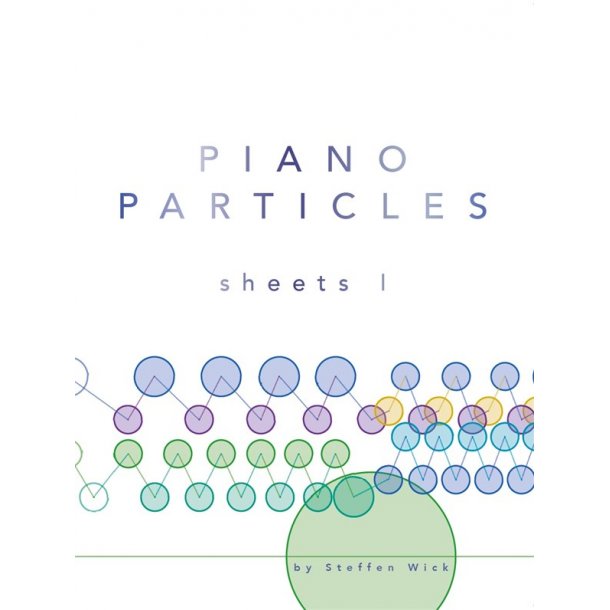 Steffen Wick: Piano Particles - Sheets I