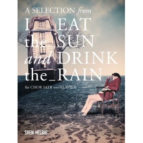 Sven Helbig: A Selection From 'I Eat The Sun And Drink The Rain'