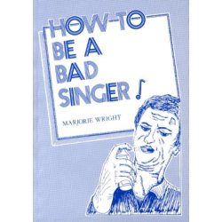 Marjorie Wright: How To Be A Bad Singer!