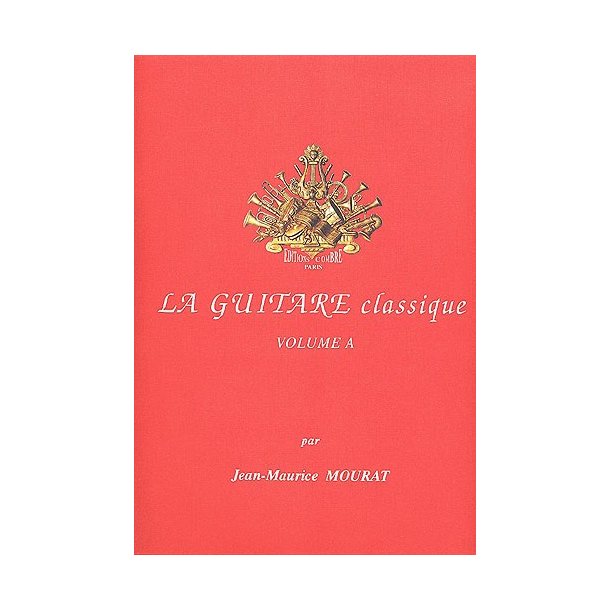Jean-Maurice Mourat: La Guitare Classique Volume A