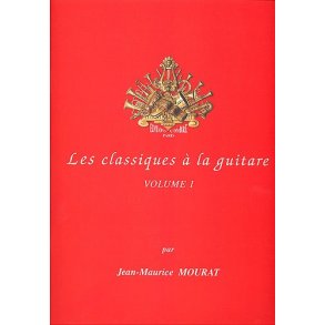 Jean-Maurice Mourat: Les Classiques A La Guitare - Volume 1