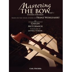 Gaelen McCormick/Franz Wohlfahrt: Mastering The Bow Part 1 - Studies For Bass