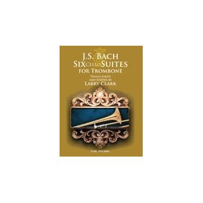 J. S. Bach: Six Cello Suites For Trombone (Arr. Larry Clark)