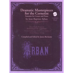 Jean-Baptiste Arban: Dramatic Masterpieces For The Cornetist