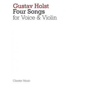 Holst: Four Songs For Voice And Violin Op.35