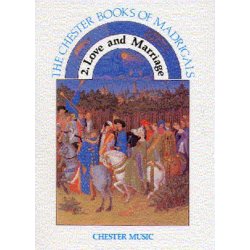 The Chester Books Of Madrigals 2: Love And Marriage