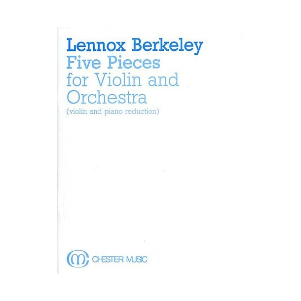 Lennox Berkeley: Five Pieces for Violin and Orchestra Op.56 (Violin/Piano)