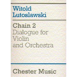 Witold Lutoslawski: Chain 2 Dialogue For Violin And Orchestra