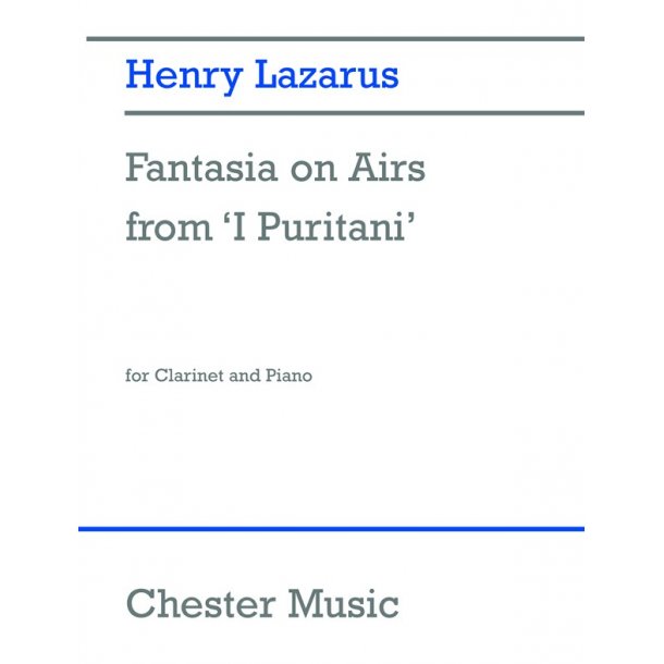 Henry Lazarus: Fantasia On Airs From 'I Puritani' - Clarinet and Piano