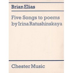 Brian Elias: Five Songs To Poems By Irina Ratushinskaya (Score)