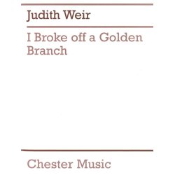 Judith Weir: I Broke Off A Golden Branch (Score And Parts)