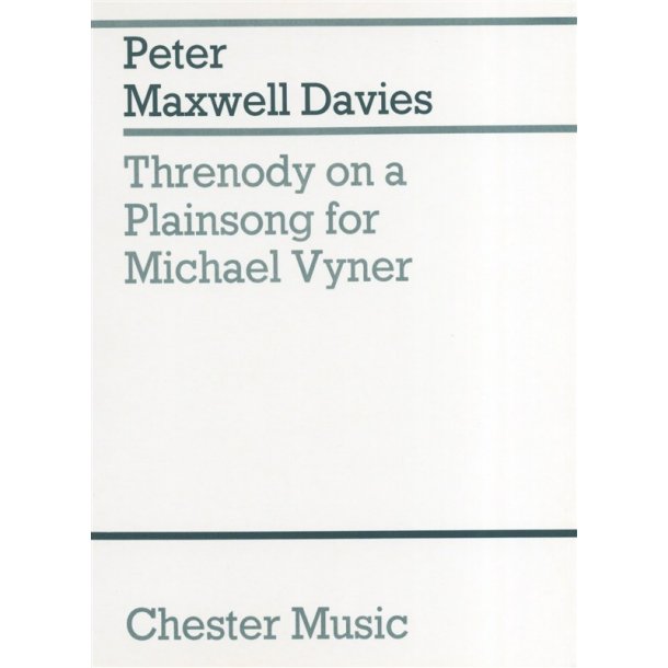 Peter Maxwell Davies: Threnody On A Plainsong For Michael Vyner
