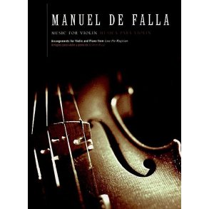 Manuel De Falla: Music for Violin and Piano (El Amor Brujo)