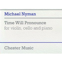Michael Nyman: Time Will Pronounce For Violin, Cello And Piano