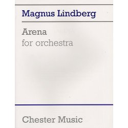 Magnus Lindberg: Arena For Orchestra