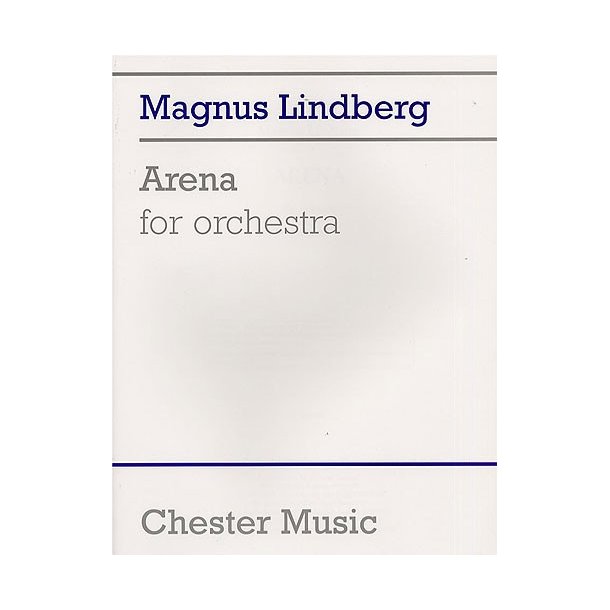 Magnus Lindberg: Arena For Orchestra