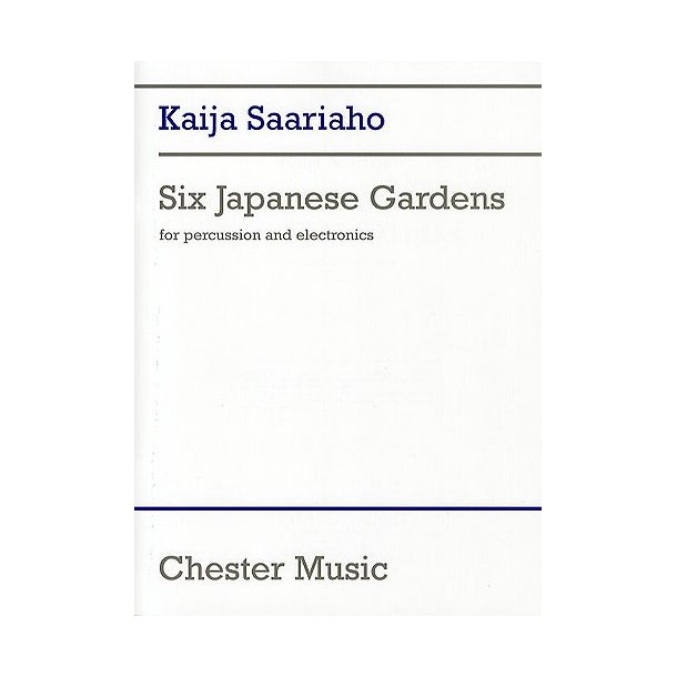 Kaija Saariaho: Six Japanese Gardens