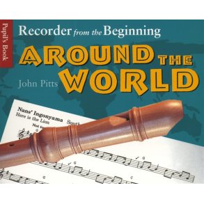 Recorder From The Beginning: Around The World - Pupil's Book