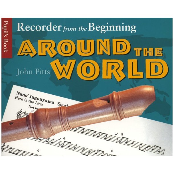 Recorder From The Beginning: Around The World - Pupil's Book