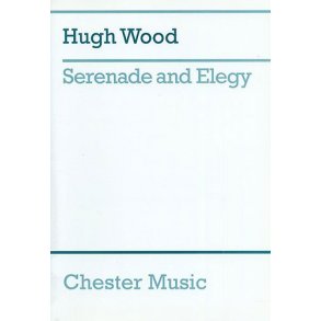 Hugh Wood: Serenade And Elegy (score)