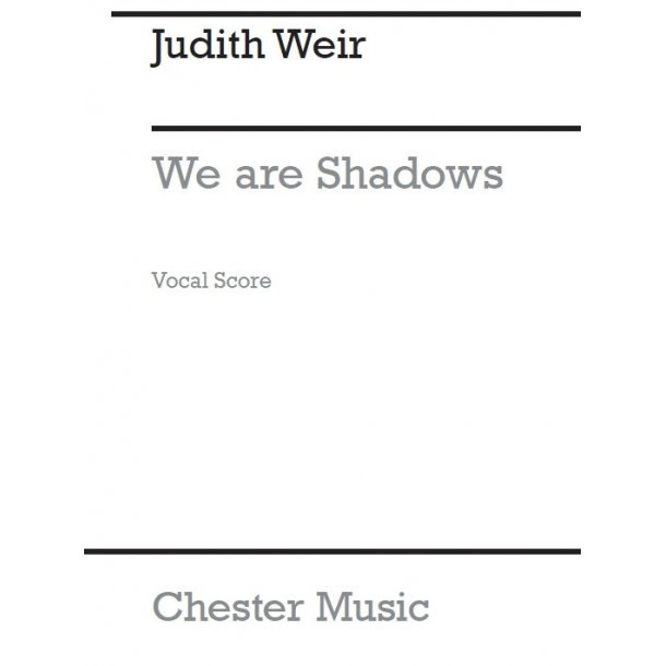 Judith Weir: We Are Shadows (Vocal Score)
