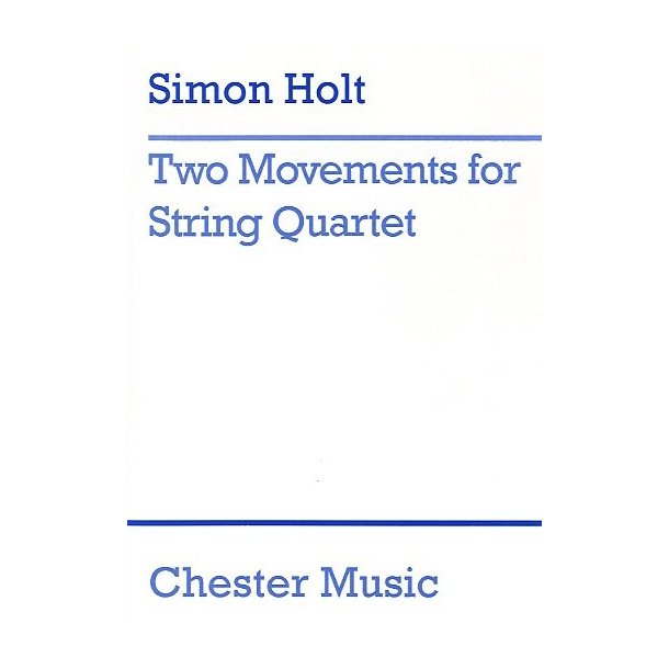 Simon Holt: Two Movements For String Quartet Score