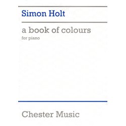 Simon Holt: A Book Of Colours Piano Score