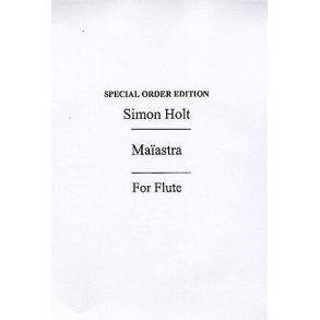 Simon Holt: Maiastra For Flute