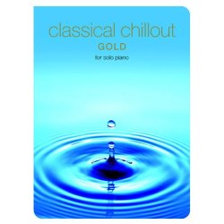 Classical Chillout Gold Edition For Solo Piano