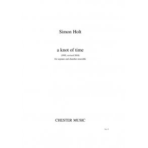 Simon Holt: A Knot Of Time - Score (Soprano/Chamber Ensemble)