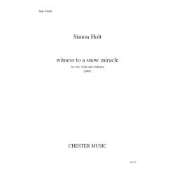 Simon Holt: Witness To A Snow Miracle (Solo Violin Part)