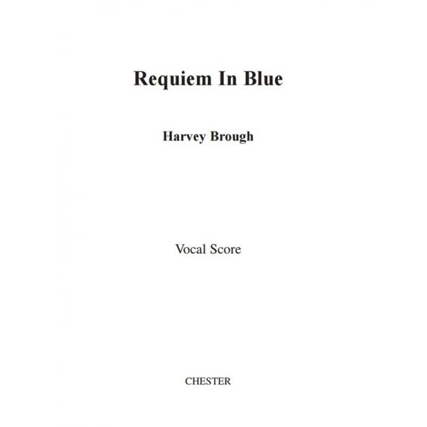 Harvey Brough: Requiem In Blue (Vocal Score)