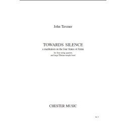 John Tavener: Towards Silence A Meditation For Four String Quartets And Large Tibetan Temple Bowl