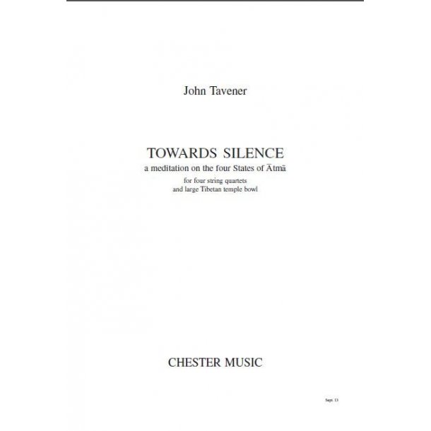 John Tavener: Towards Silence A Meditation For Four String Quartets And Large Tibetan Temple Bowl