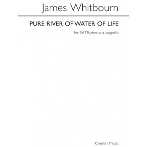 James Whitbourn: Pure River Of Water Of Life