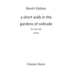 Kevin Volans: A Short Walk In The Gardens Of Solitude