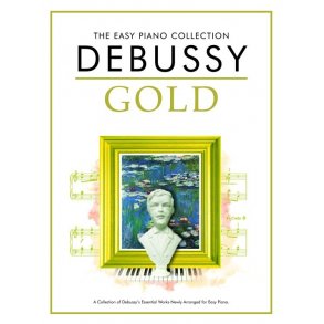 The Easy Piano Collection: Debussy Gold
