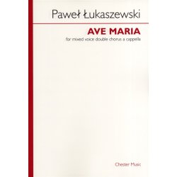 Pawel Lukaszewski: Ave Maria (Mixed Voice Double Chorus A Cappella)