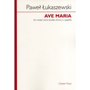 Pawel Lukaszewski: Ave Maria (Mixed Voice Double Chorus A Cappella)