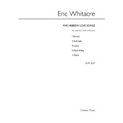 Eric Whitacre: Five Hebrew Love Songs (Violin Part)