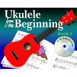 Ukulele From The Beginning: Book 2 (CD Edition)