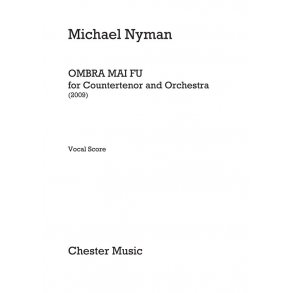 Michael Nyman – Ombra Mai Fu (For Countertenor And Orchestra) Vocal Score