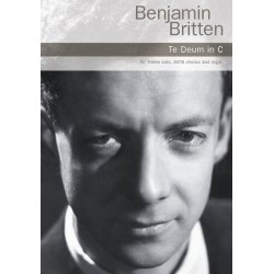 Benjamin Britten: Te Deum In C - Treble (Soprano)/SATB/Organ