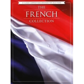 The French Collection - 43 Classic Compositions Arranged For Piano Solo