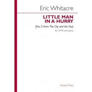Eric Whitacre: Little Man In A Hurry (No.5 from The City and the Sea)
