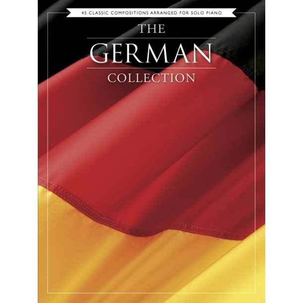 The German Collection - 45 Classic Compositions Arranged For Piano Solo