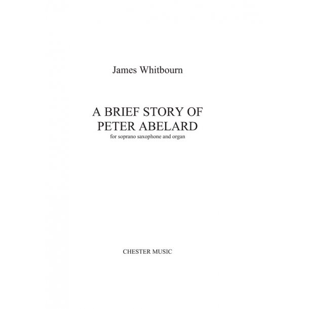 James Whitbourn: A Brief Story of Peter Abelard (Soprano Saxophone/Organ)
