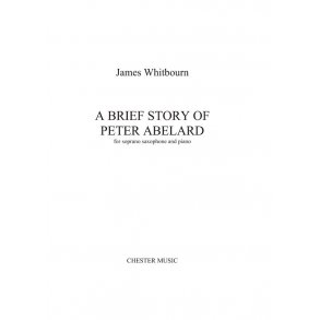 James Whitbourn: A Brief Story of Peter Abelard (Soprano Saxophone/Piano)